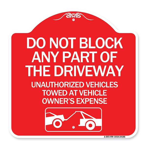 Do Not Block ANY Part of the Driveway Unauthorized Vehicles Towed at Owner Expense, RW-1818-24186